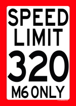 SPEED LIMIT 320 - M6 ONLY speed limit sign